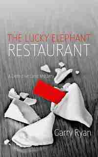The Lucky Elephant Restaurant: A Detective Lane Mystery by Garry Ryan