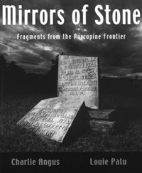 Mirrors of Stone: Fragments from the Porcupine Frontier