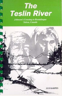 Exploring The Teslin River: Johnson's Crossing To Hootalinqua Yukon, Canada