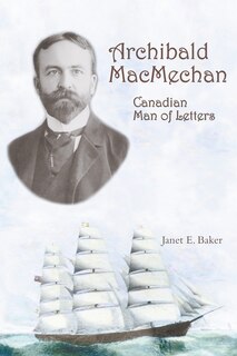 Archibald MacMechan: Canadian Man of Letters