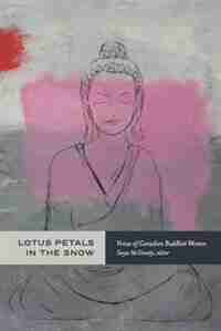 Lotus Petals in the Snow: Voices of Canadian Buddhist Women by Tanya McGinnity