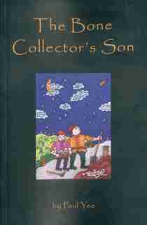 The Bone Collector's Son de Paul Yee