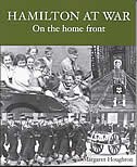 Hamilton at War: On the home front