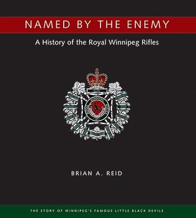 Named by the Enemy: A History of the Royal Winnipeg Rifles