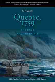 Quebec, 1759: The Siege and the Battle by Charles P. Stacey