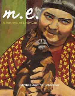 M.E. A Portrayal of Emily Carr by Edythe Hembroff-schleicher