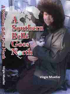 A Southern Belle Goes North by Virgie Mueller