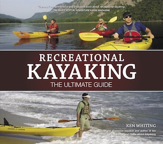 Recreational Kayaking The Ultimate Guide: The Ultimate Guide