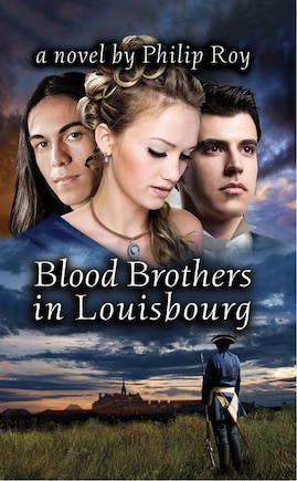 Blood Brothers In Louisbourg