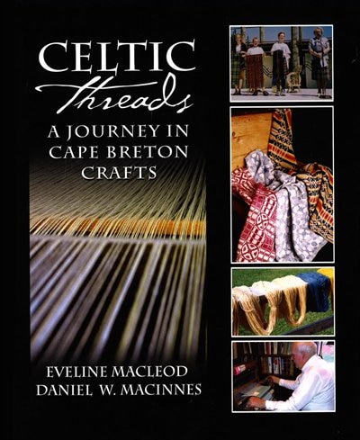 Celtic Threads: A Journey In Cape Breton Crafts