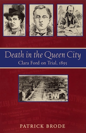 Death In The Queen City: Clara Ford On Trial, 1895