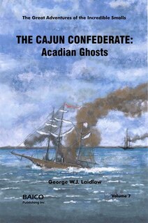 Front cover_The Cajun Confederate: Acadian Ghosts