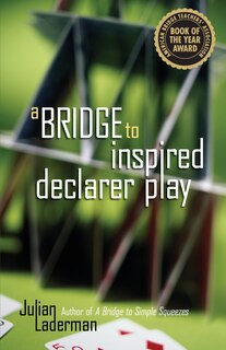 Front cover_A Bridge to Inspired Declarer Play