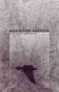 One Crow Sorrow by Lisa Martin-DeMoor