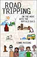 Roadtripping: On the Move with the Buffalo Gals by Conni Massing