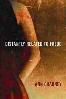 Distantly Related to Freud by Ann Charney