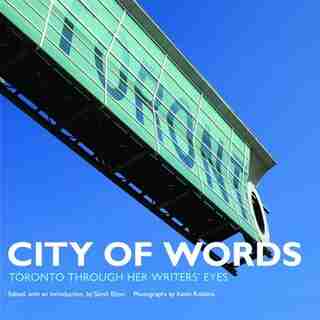 City of Words: Toronto Through Her Authors' Eyes by Sarah Elton