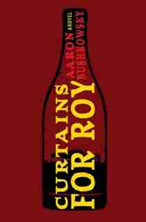 Curtains for Roy by Aaron Bushkowsky