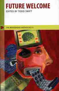 The Moosehead Anthology 10: Future Welcome by Todd Swift