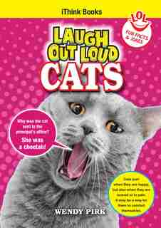Laugh Out Loud Cats: Fun Facts And Jokes by Wendy Pirk