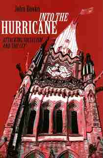 Into The Hurricane: Attacking Socialism And The Ccf by John Boyko