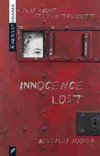 Innocence Lost: A Play about Stephen Truscott by Beverley Cooper