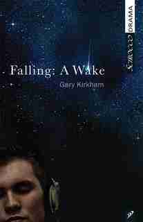 Falling: A Wake by Gary Kirkham