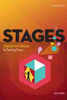 Stages: Creative Ideas for Teaching Drama, Revised 2nd Edition by Talia Pura