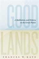 Goodlands: A Meditation and History on the Great Plains