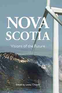 Nova Scotia Visions of the Future by Lesley Choyce