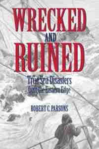 Wrecked and Ruined by Robert C Parsons
