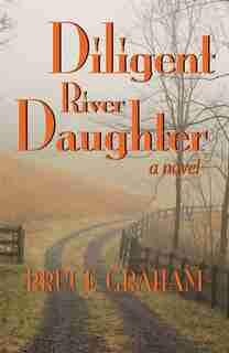 Diligent River Daughter by Bruce Graham