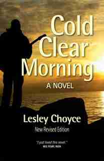 Cold Clear Morning (revised edition): New Revised Edition by Lesley Choyce