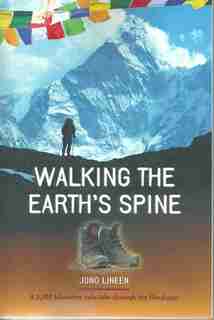 Walking the Earth's Spine: A 2700 Kilometer Solo Hike Through the Himalayas by Jono Lineen