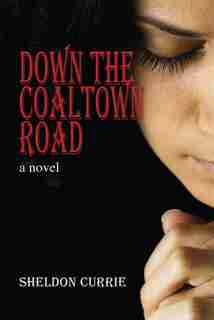 Down the Coaltown Road by Sheldon Currie