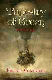 Tapestry of Green: A Novel by Bruce Graham