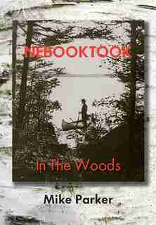 Nebooktook: In the Woods by Mike Parker