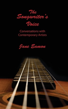 Songwriter's Voice: Conversations With Contemporary Artists