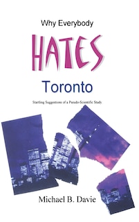Couverture_Why Everybody Hates Toronto