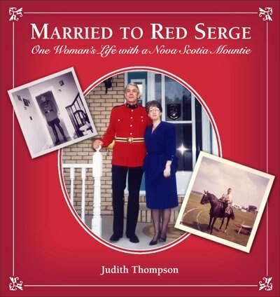 Married to Red Serge: One Woman's Life with a Nova Scotia Mountie