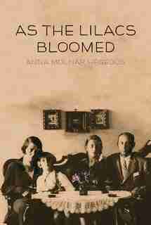 As the Lilacs Bloomed by Anna Molnár Hegedús