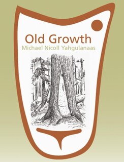 Couverture_Old Growth: Michael Nicoll Yahgulanaas