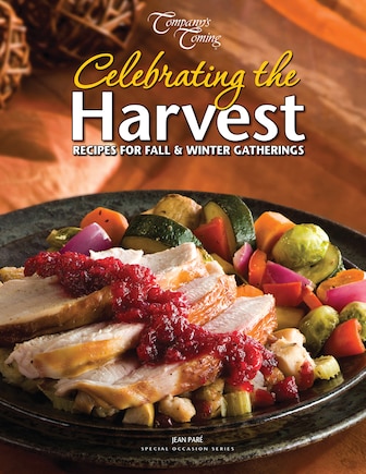 Celebrating the Harvest: Recipes for Fall & Winter Gatherings