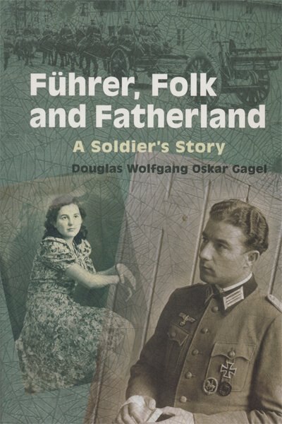 Führer, Folk and Fatherland: A Soldier's Story