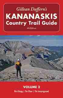 Gillean Daffern's Kananaskis Country Trail Guide - 4th Edition: Volume 2: West Bragg—The Elbow—The Jumpingpound by Gillean Daffern