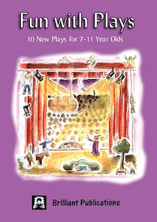 Fun with Plays: 10 New Plays for 7-11 Year Olds