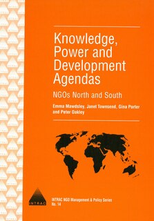 Knowledge, Power And Development Agendas: Ngos North And South