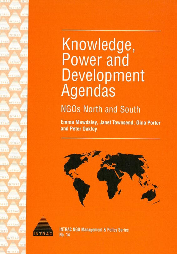 Knowledge, Power And Development Agendas: Ngos North And South
