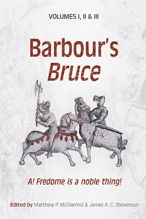 Barbour’s Bruce: A! Fredome is a noble thing!