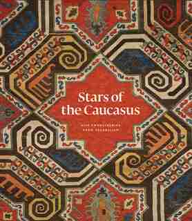Stars Of The Caucasus: Silk Embroideries From Azerbaijan by Michael Franses